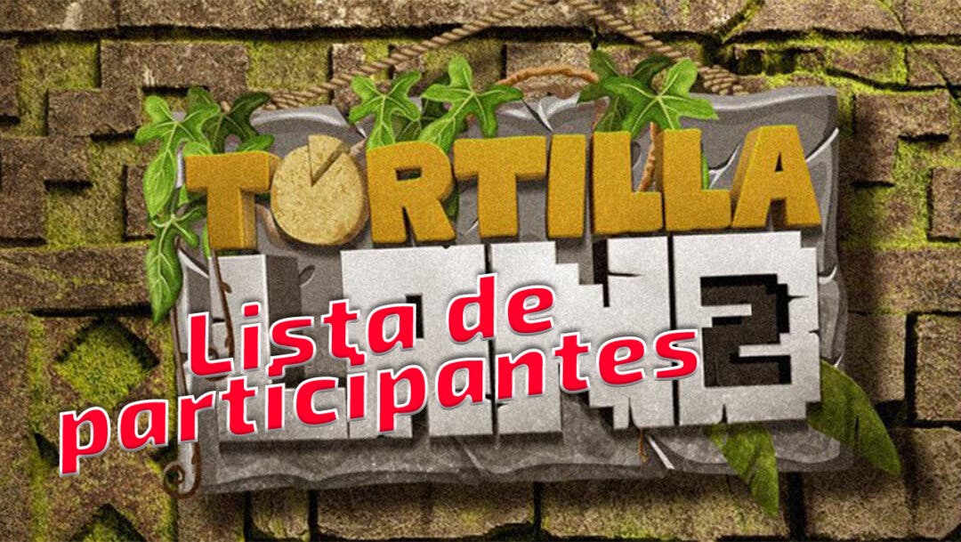 TortillaLand 2 Listado Completo De Todos Los Participantes