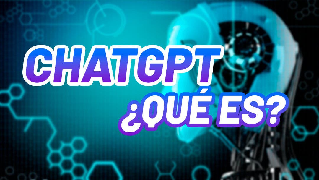 ChatGPT qué es cómo funciona y para qué sirve esta Inteligencia Artificial GPT