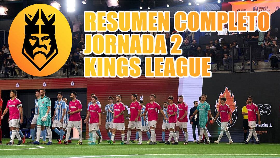 Kings League Resumen Completo De La Segunda Jornada Clasificaci N