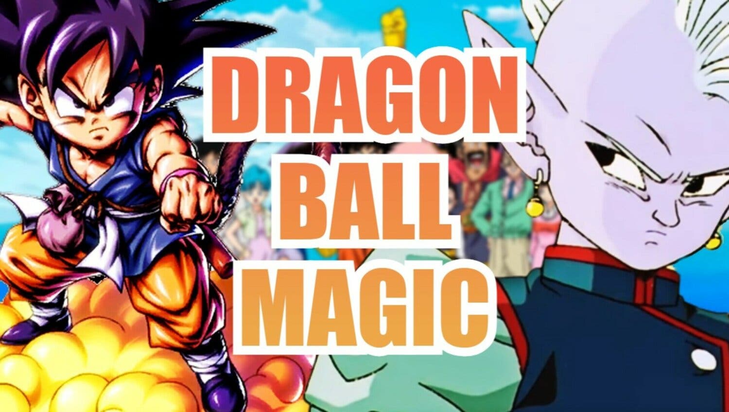 Dragon Ball Magic Todo Lo Que Se Sabe Del Nuevo Anime De Goku