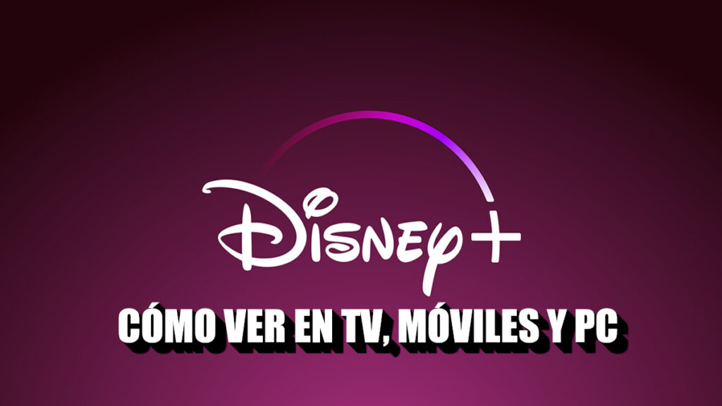 cómo ver Disney Plus en TV, móviles y PC