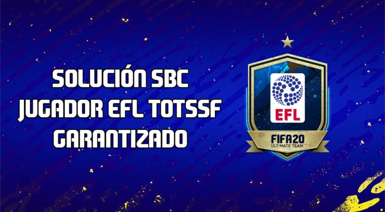 Imagen de FIFA 20: Solución al SBC jugador EFL TOTSSF garantizado