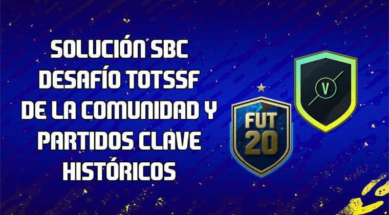 Imagen de FIFA 20: Solución a los SBC's 'Desafío TOTSSF de la Comunidad' Día 4 y 'Partidos clave históricos'