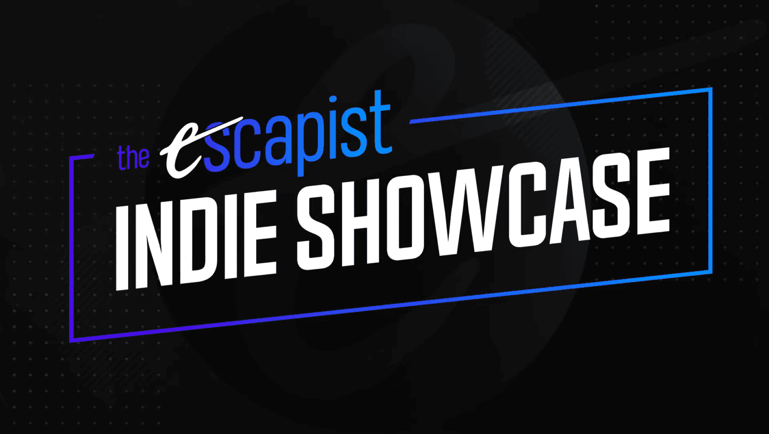 The Escapist Indie Showcase