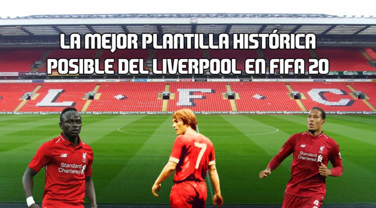 Imagen de FIFA 20: la mejor plantilla histórica posible del Liverpool en Ultimate Team