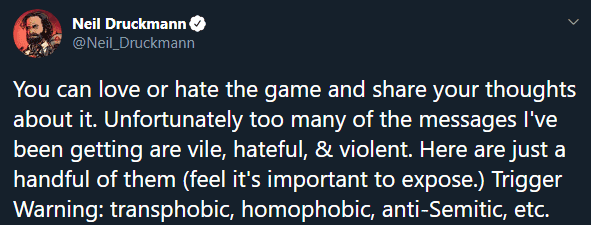 Neil Druckmann on X: You can love or hate the game and share your thoughts  about it. Unfortunately too many of the messages I've been getting are  vile, hateful, & violent. Here