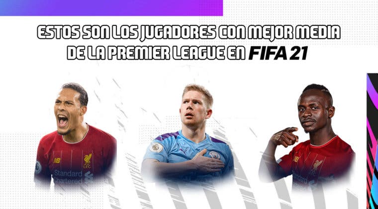 Imagen de FIFA 21: estos son los jugadores con mejor media de la Premier League