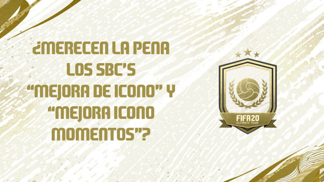 FIFA 20: ¿Merecen la pena los SBC's "Mejora de Icono" y 