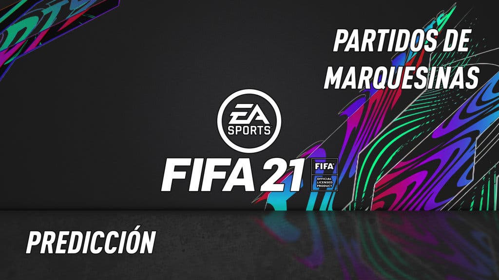 Predicción Partidos de Marquesina SBC FIFA 21 Ultimate Team