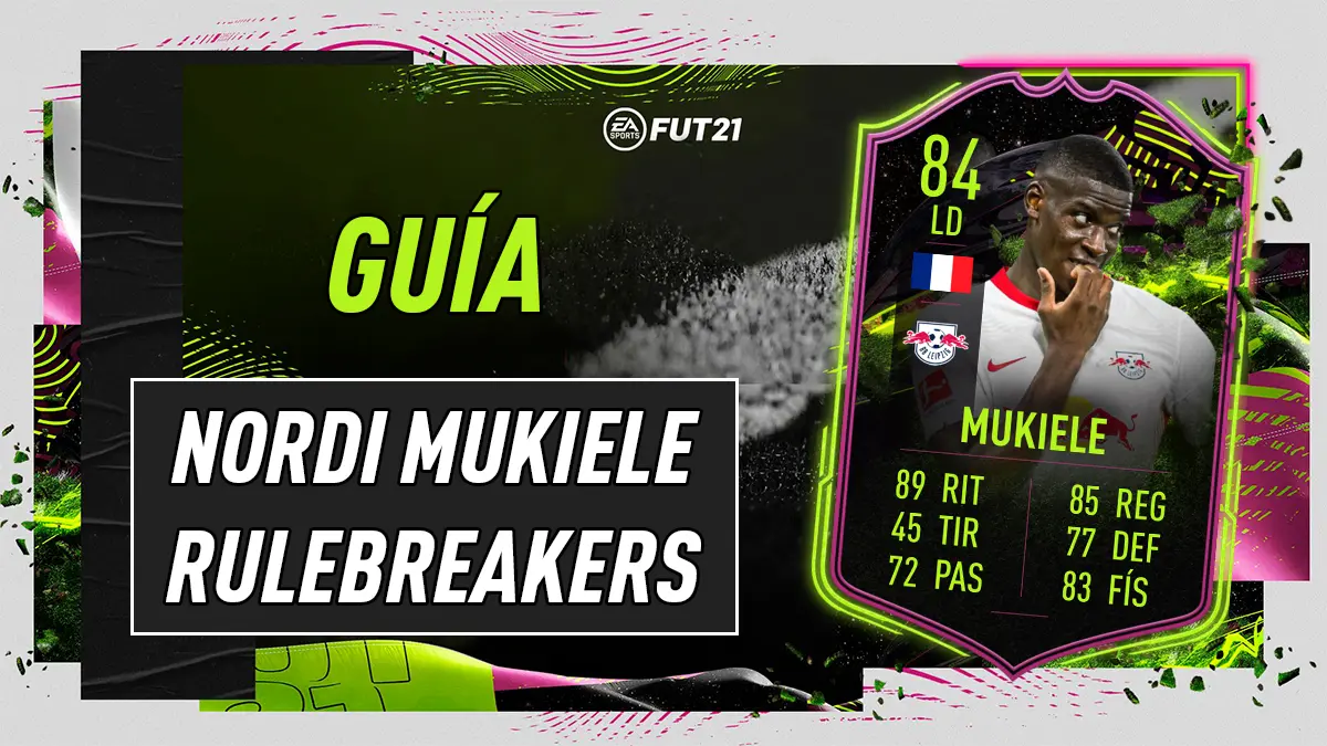 FIFA 21 Ultimate Team Guía Nordi Mukiele Rulebreakers