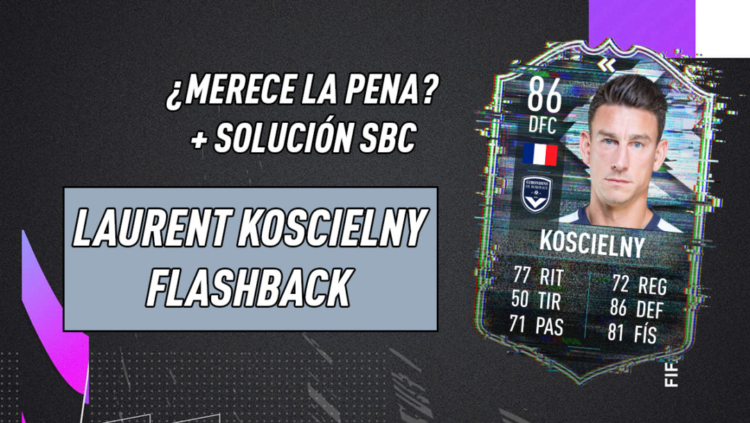 FIFA 21: ¿Merece la pena Laurent Koscielny Flashback? + Solución de su SBC