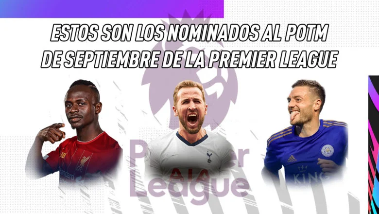 Jugadores nominados POTM Septiembre Premier League FIFA 21 Ultimate Team