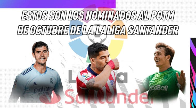 Imagen de FIFA 21: estos son los nominados al POTM de octubre de LaLiga Santander