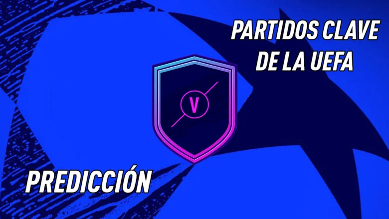 FIFA 21 Ultimate Team Predicción Partidos Clave de la UEFA