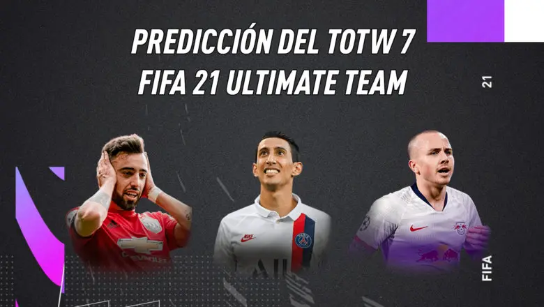 FIFA 21 Ultimate Team Predicción Equipo de la Semana TOTW 7
