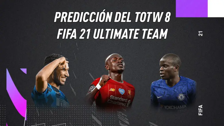FIFA 21 Ultimate Team Predicción Equipo de la Semana TOTW 8
