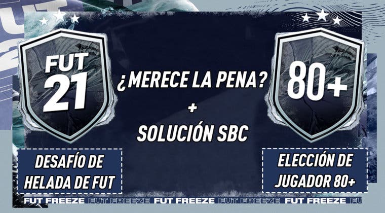 Imagen de FIFA 21: ¿Merecen la pena los SBC's "Desafío de Helada de FUT" y "Elección de jugador 80+"?