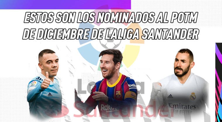 Imagen de FIFA 21: estos son los nominados al POTM de diciembre de LaLiga Santander