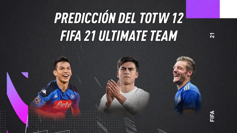 FIFA 21 Ultimate Team Predicción Equipo de la Semana TOTW 12