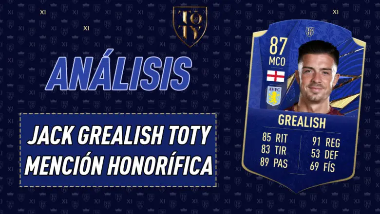 FIFA 21 Ultimate Team Análisis Jack Grealish TOTY Mención Honorífica
