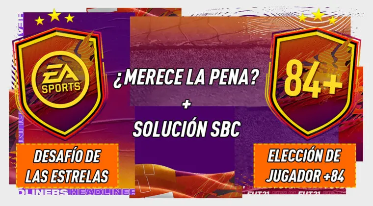 Imagen de FIFA 21: ¿Merecen la pena los SBC's "Desafío de las estrellas" 08-01-2021 y "Elección de jugador único +84"?