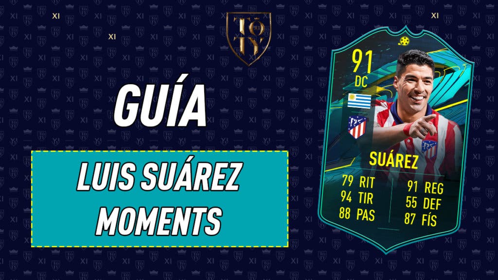 FIFA 21 Ultimate Team Guía Luis Suárez Moments