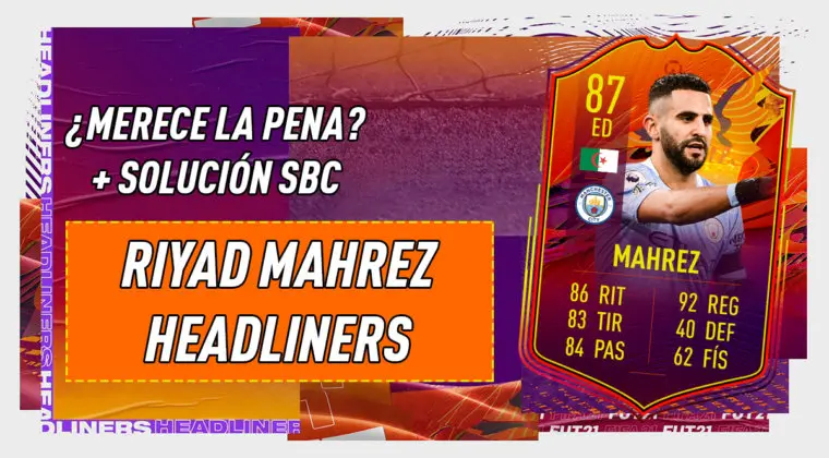 Imagen de FIFA 21: ¿Merece la pena Riyad Mahrez Headliners? + Solución del SBC