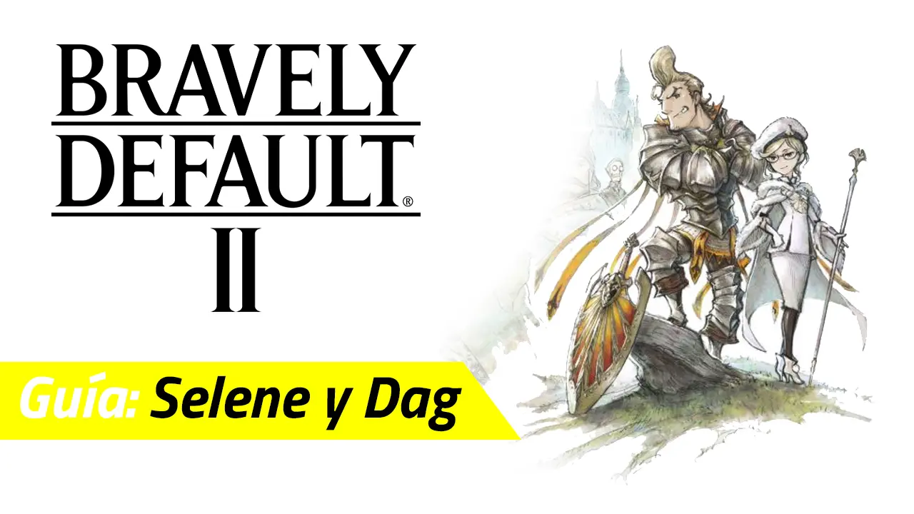 guia selene y dag bravely default ii