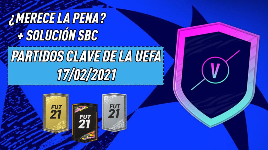 FIFA 21 Ultimate Team SBC Partidos Clave de la UEFA