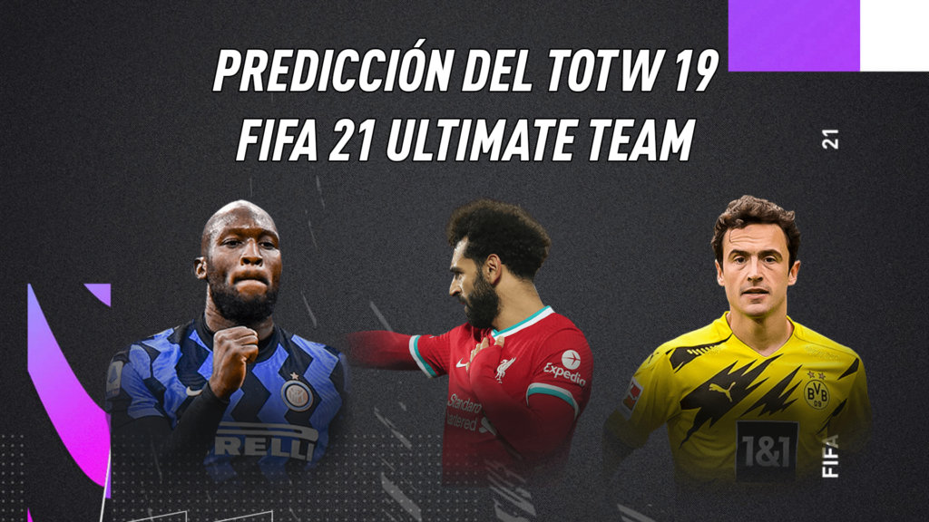 FIFA 21 Ultimate Team Predicción Equipo de la Semana TOTW 19