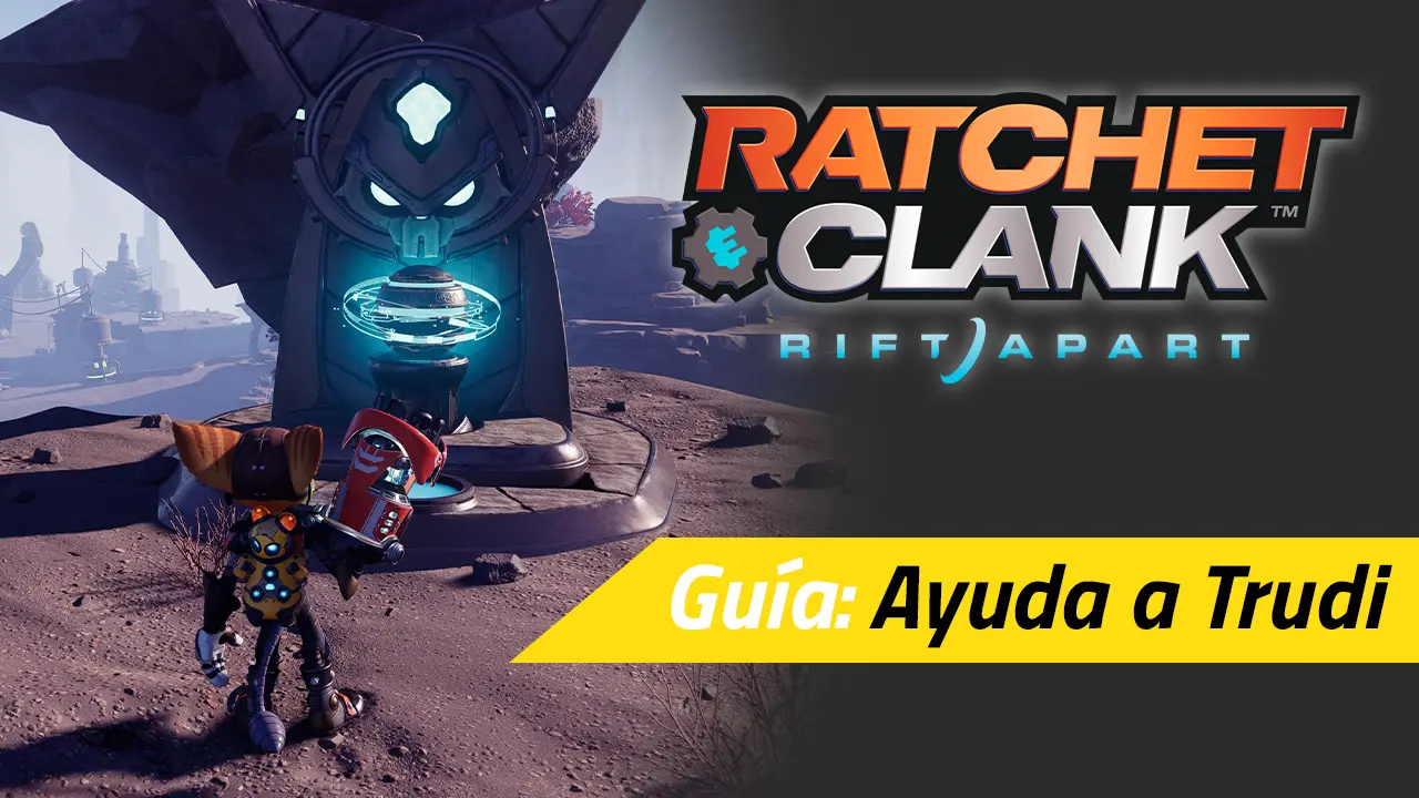 ratchet & clank ayuda a trudi guia