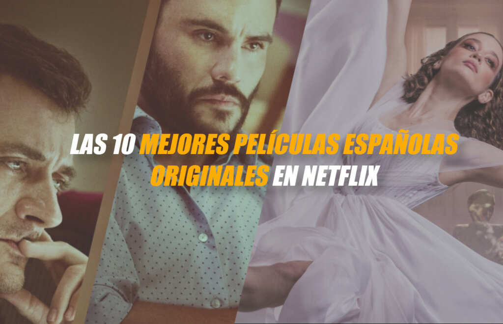 mejores películas españolas Netflix