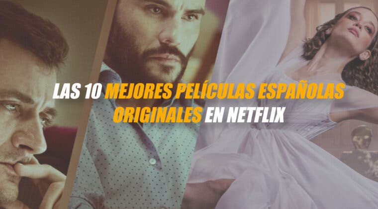 Imagen de Las mejores 10 películas españolas originales de Netflix: de 7 años, a Las niñas de cristal