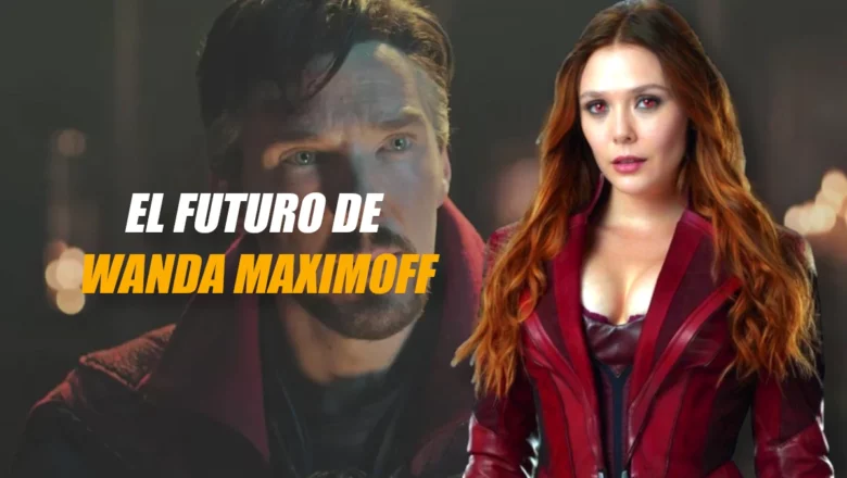 Doctor Strange en el Multiverso de la locura Wanda Maximoff