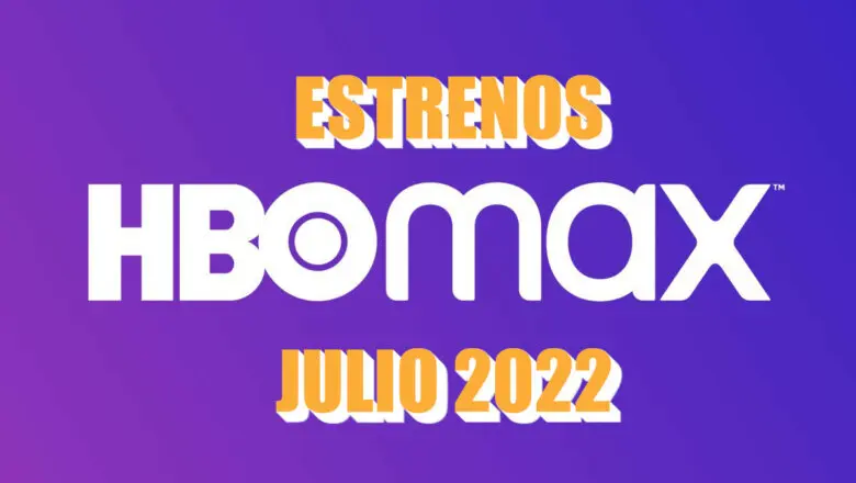 Estrenos hbo max julio 2022