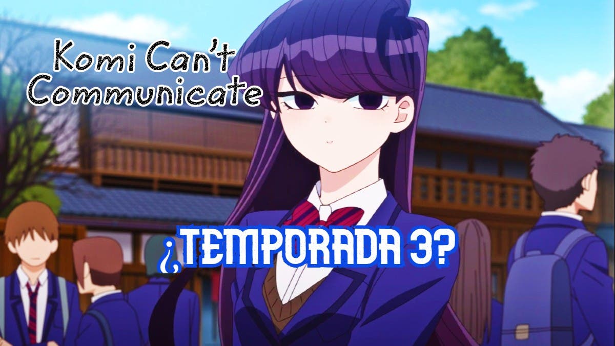 KOMI SAN 3 TEMPORADA? komi can't communicate 3 season! 