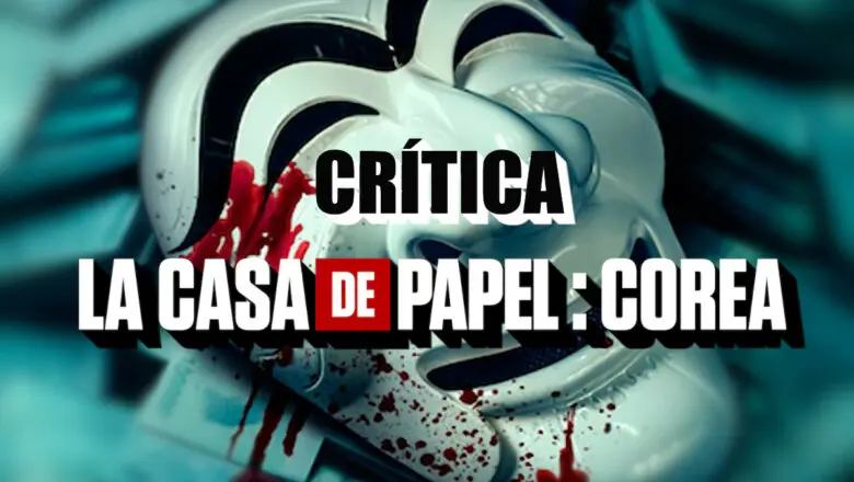 La Casa de Papel: Corea Crítica