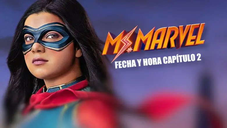 Fecha y hora capitulo 2 ms marvel