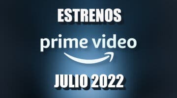 Imagen de Los 17 estrenos de Prime Video en julio de 2022 (y la serie que no puedes perderte)