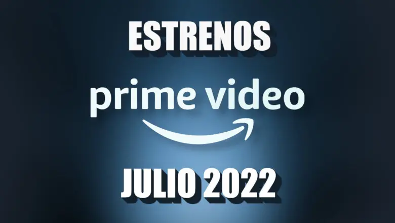 estrenos prime video julio 2022