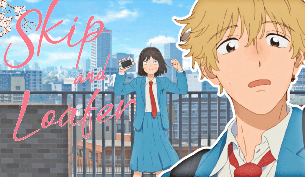 Skip and Loafer Anime revela trailer - AnimeBox