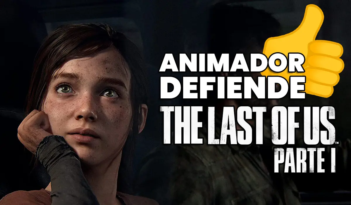 Animador defiende The Last Of Us Parte I