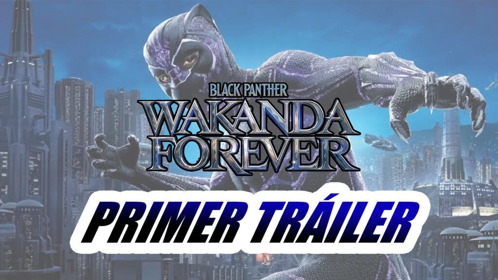 Primer tráiler de Black Panther: Wakanda Forever
