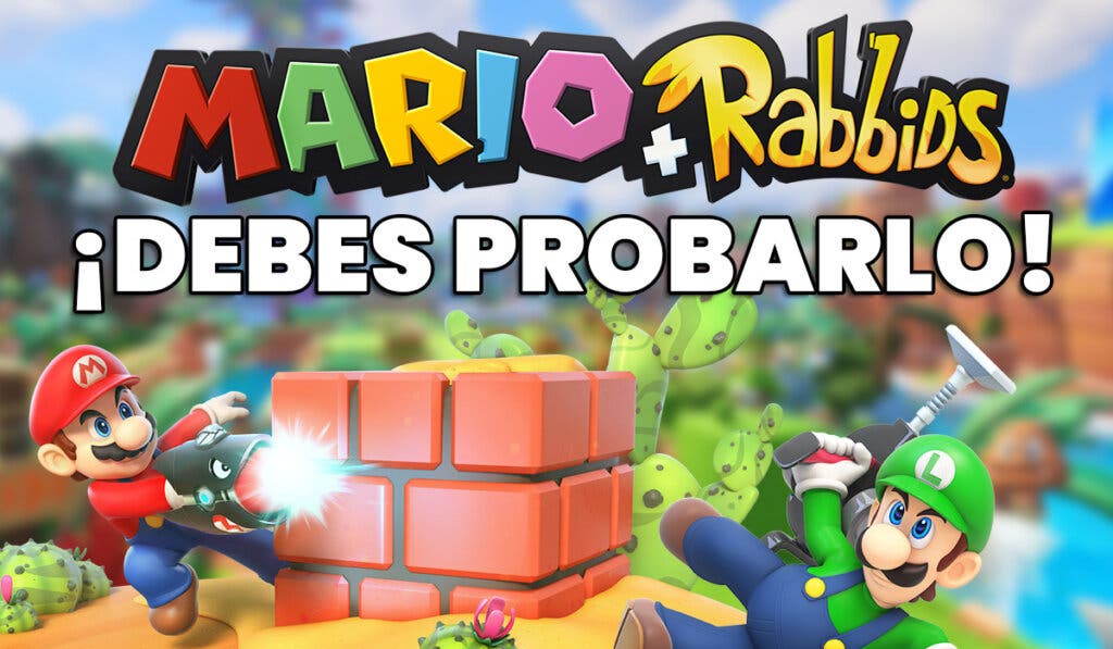 Debes probar Mario + Rabbids Kingdom Battle