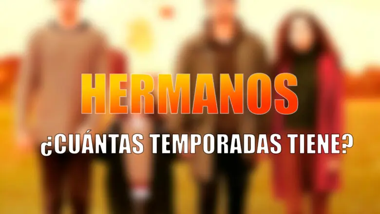 Hermanos cuántas temporadas