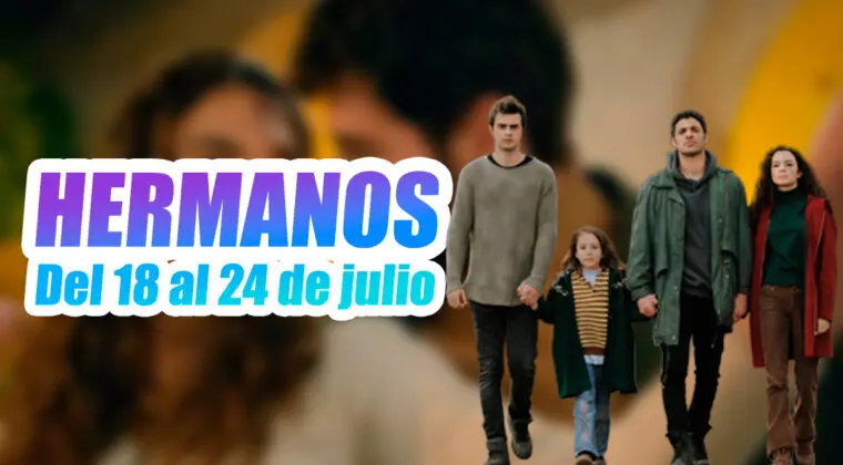 Imagen de Hermanos: ¿qué ocurrirá en los capítulos del 18 al 24 de julio?