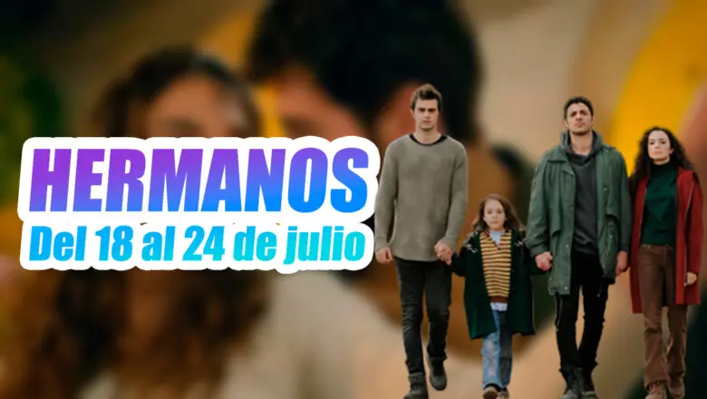 hermanos del 18 al 24 de julio