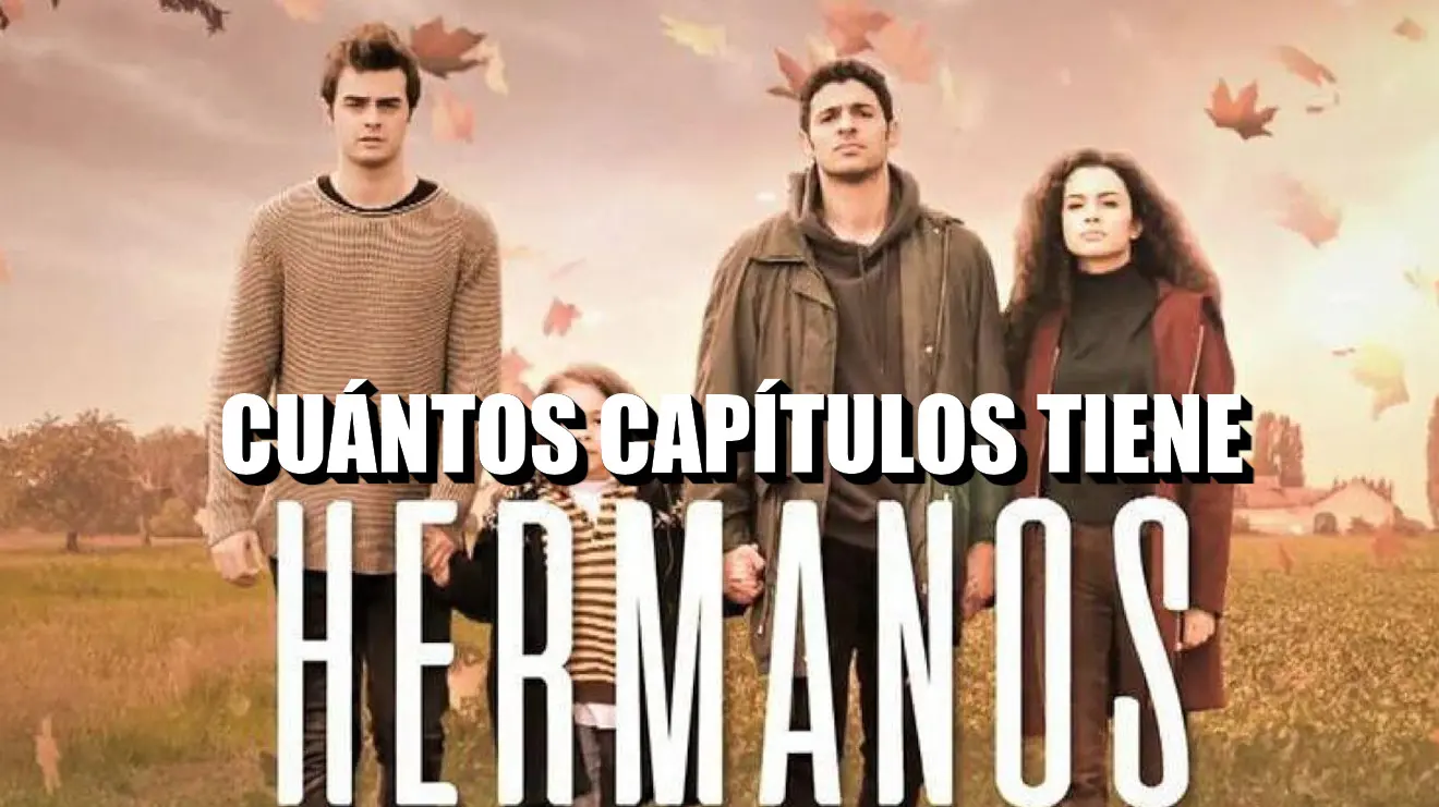 Cuántos capítulos tiene Hermanos