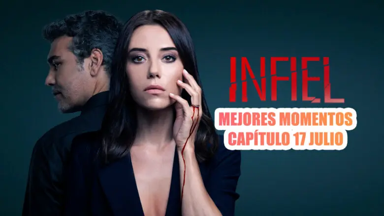 infiel mejores momentos