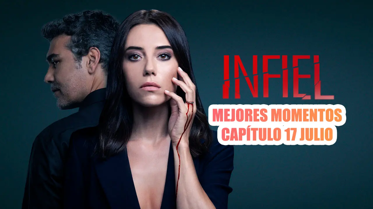 infiel mejores momentos